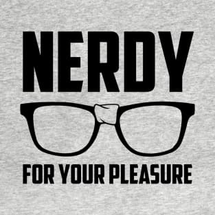 Nerdy For Your Pleasure T-Shirt